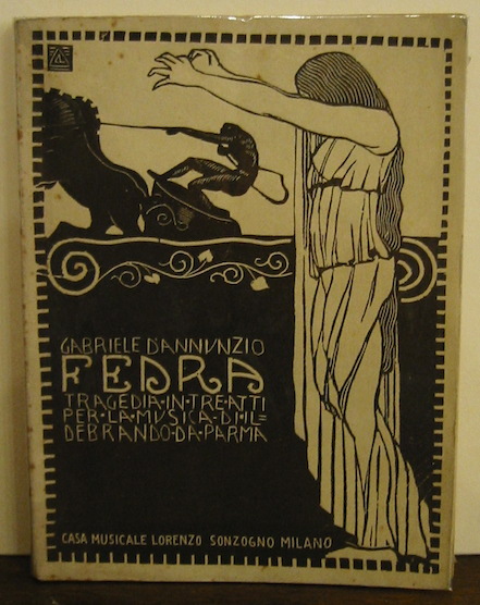 Gabriele D'Annunzio Fedra. Tragedia in tre atti. Musica di Ildebrando Pizzetti da Parma 1913 Milano Casa Musicale Lorenzo Sonzogno